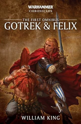 King, William Gotrex and Felix: Volume 1 (Warhammer Chronicles)