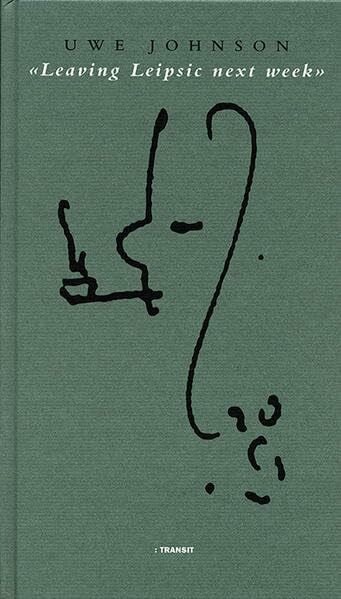 Uwe Johnson 'Leaving Leipsic next week' Briefe an Jochen Ziem. Texte von Jochen Ziem