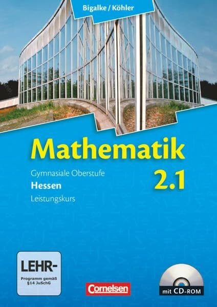 Kuschnerow, Horst Bigalke/Köhler: Mathematik - Hessen - Bisherige Ausgabe - Band 2.1: Leistungskurs - 1. Halbjahr: Schulbuch mit CD-ROM