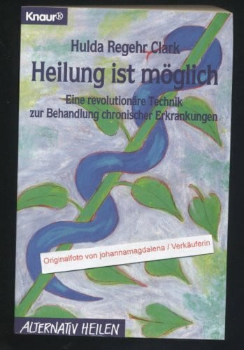 Hulda Regehr Clark Heilung ist möglich