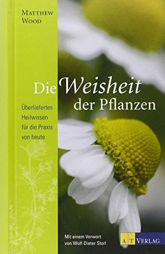 Seipel, Gunther Die Weisheit der Pflanzen: Überliefertes Heilwissen für die Praxis von heute