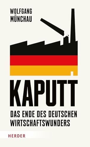 Fietzke, Britta Kaputt: Das Ende des deutschen Wirtschaftswunders | Ein kompakter, informativer Pageturner zum wirtschaftlichen Niedergang