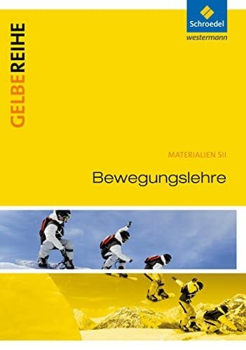 Konopka, Hans-Peter Bewegungslehre: Schulbuch: Ausgabe 2015 (Gelbe Reihe: Materialien für den Sekundarbereich II - Ausgabe 2015)