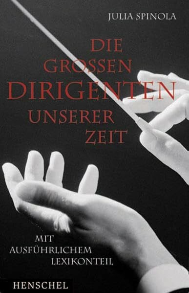 Spinola, Julia Die grossen Dirigenten unserer Zeit