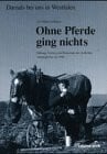 Amberger, E M Ohne Pferde ging nichts: Haltung, Nutzung und Brauchtum des ländlichen Arbeitspferdes um 1900 (Damals bei uns in Westfalen)