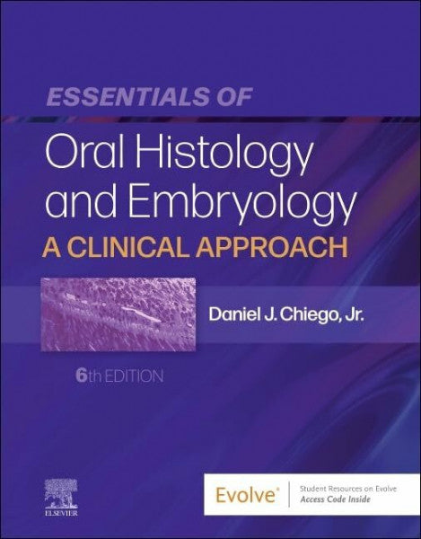 Chiego Jr. Jr. MS PhD, Daniel J. Essentials of Oral Histology and Embryology: A Clinical Approach