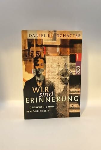Heiner Kober Wir sind Erinnerung: Gedächtnis und Persönlichkeit