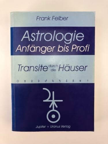Felber, Frank Transite durch die Häuser (Astrologie Anfänger - Profi)