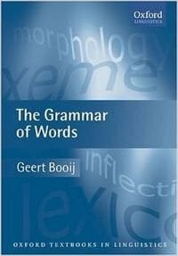 Booij, G. The Grammar of Words (Oxford Textbooks in Linguistics)