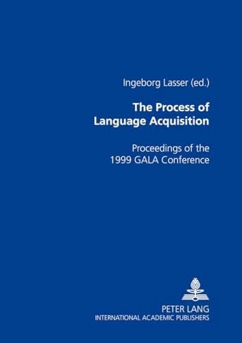 Lasser, Ingeborg The Process of Language Acquisition: Proceedings of the 1999 GALA Conference