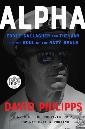 Philipps, David Alpha: Eddie Gallagher and the War for the Soul of the Navy SEALs