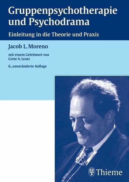 Moreno, Jacob L. Gruppenpsychotherapie und Psychodrama: Einleitung in die Theorie und Praxis
