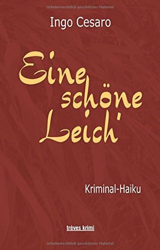 Cesaro, Ingo Eine schöne Leich': Kriminal-Haiku