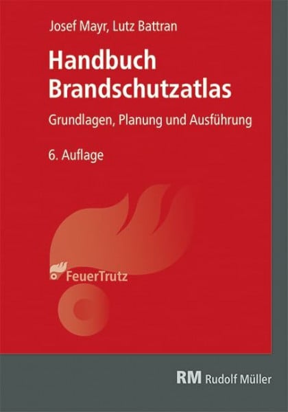 Mayr, Josef Handbuch Brandschutzatlas, 6. Auflage