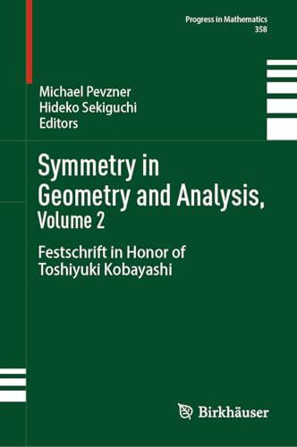 Pevzner, Michael Symmetry in Geometry and Analysis, Volume 2: Festschrift in Honor of Toshiyuki Kobayashi (Progress in Mathematics, 358, Band 2)