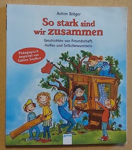 Suetens, Clara So stark sind wir zusammen: Geschichten von Freundschaft, Helfen und Selbstbewußtsein