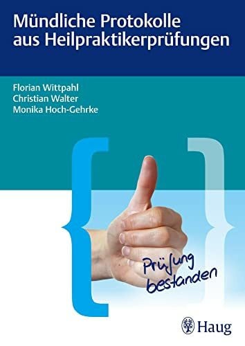 Walter, Christian Mündliche Protokolle aus Heilpraktikerprüfungen