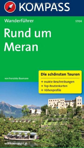 Baumann, Franziska Rund um Meran: Wanderführer mit Tourenkarten und Höhenprofilen (KOMPASS Wanderführer, Band 5704)