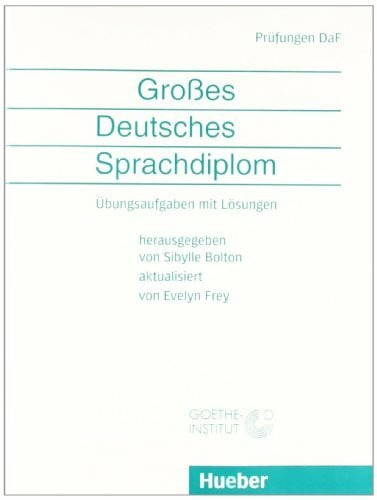 Bolton, Sibylle Großes Deutsches Sprachdiplom: Übungsaufgaben mit Lösungen.Deutsch als Fremdsprache: Übungsaufg. m. Lös. Hrsg.: Goethe-Institut. (Examenes)