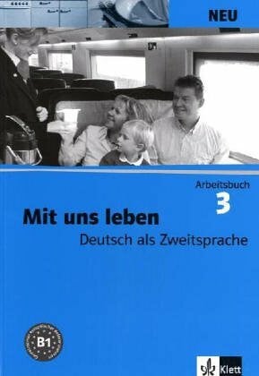 Buchholz, Christian Mit uns leben NEU: Arbeitsbuch. Arbeitsbuch: Niveau B1