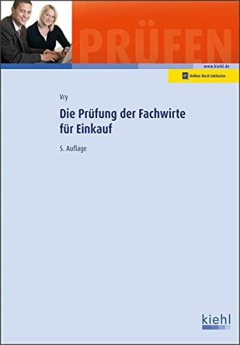 Vry, Wolfgang Die Prüfung der Fachwirte für Einkauf: Mit Online-Zugang (Prüfungsbücher für Fachwirte und Fachkaufleute)