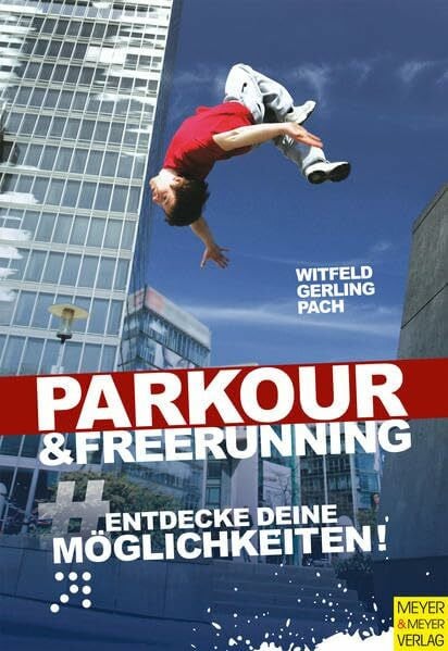 Pach, Alexander Parkour & Freerunning: Entdecke deine Möglichkeiten!
