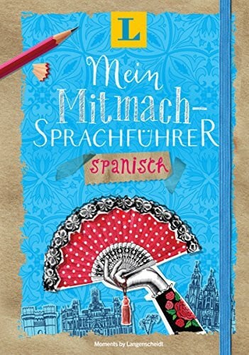 Langenscheidt, Redaktion Langenscheidt Mein Mitmach-Sprachführer Spanisch - Sprache kreativ erleben: Moments by Langenscheidt