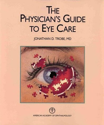 Trobe, Jonathan D. The Physician's Guide to Eye Care