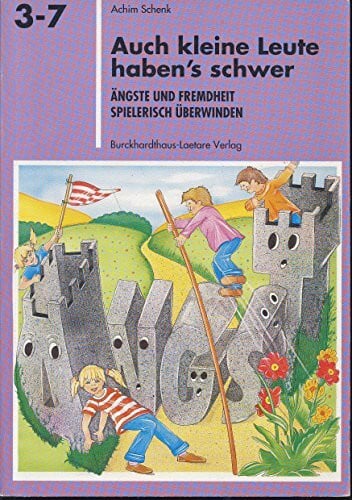Schenk, Achim Auch kleine Leute haben's schwer: Ängste und Fremdheit spielerisch überwinden (Spiel-Lern-Reihe 3-7)