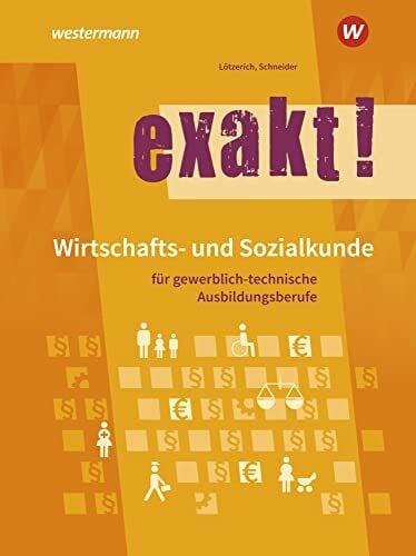 Schneider, Peter exakt! Wirtschafts- und Sozialkunde für gewerblich-technische Ausbildungsberufe: Schulbuch