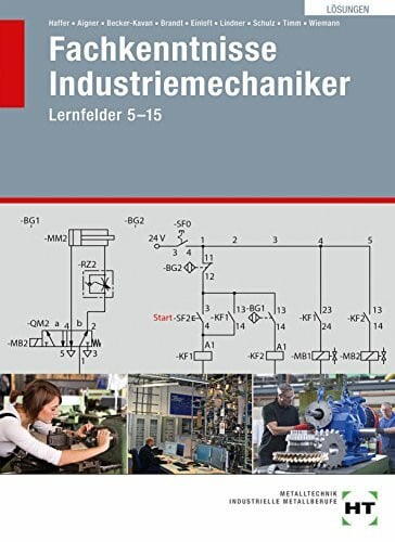 Timm, Jochen Fachkenntnisse Industriemechaniker - LF 5-15: Lösungen: Lernfelder 5-15