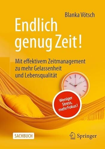 Tutanova, Natalia Endlich genug Zeit!: Weniger Stress, mehr Fokus: Mit effektivem Zeitmanagement zu mehr Gelassenheit und Lebensqualität