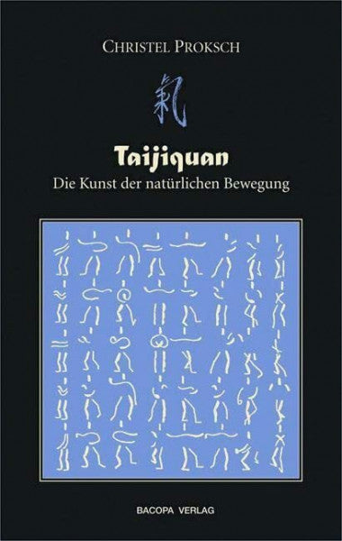 Proksch, Christel Taijiquan: Die Kunst der natürlichen Bewegung