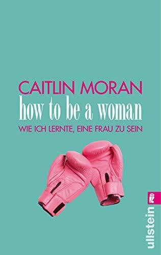 Reinker, Susanne How to be a woman: Wie ich lernte, eine Frau zu sein
