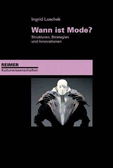 Loschek, Ingrid Wann ist Mode?: Strukturen, Strategien und Innovationen (Reimer Kulturwissenschaften)