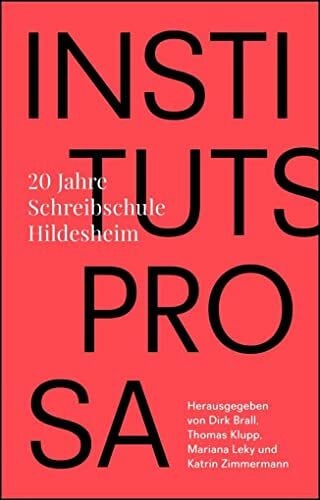 Zimmermann, Katrin Institutsprosa: Zwanzig Jahre Schreibschule Hildesheim