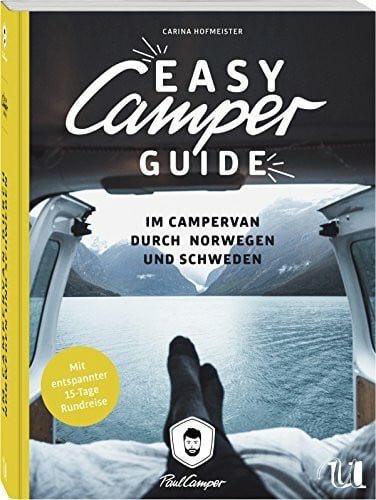 Paul Camper Easy Camper Guide: Im Campervan durch Norwegen und Schweden