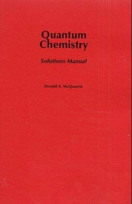 McQuarrie, Donald A. Quantum Chemistry Solutions Manual