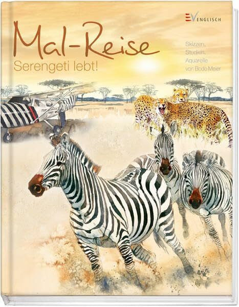 Meier, Bodo Mal-Reise - Serengeti lebt!: Skizzen, Studien, Aquarelle