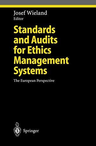 Wieland, Josef Standards and Audits for Ethics Management Systems: The European Perspective (Ethical Economy)