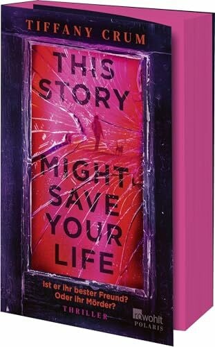 Rehlein, Susann This Story Might Save Your Life: Ist er ihr bester Freund? Oder ihr Mörder? | Thriller | Mit limitiertem Farbschnitt in der ersten Auflage