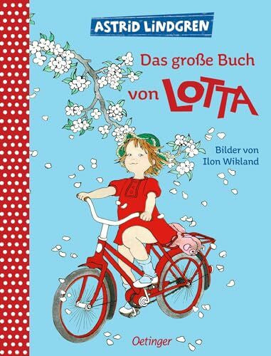 Kornitzky, Anna-Liese Das große Buch von Lotta: Alle Oetinger Bilderbücher über Lotta aus der Krachmacherstraße in einem Band. Astrid Lindgren Bilderbuch und Vorlesebuch ab 4 Jahren