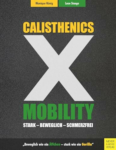 Staege, Leon Calisthenics X Mobility: Stark - Beweglich - Schmerzfrei