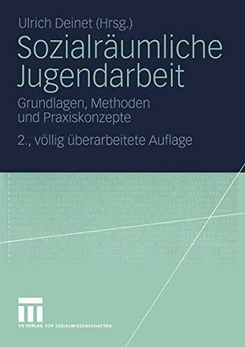 Deinet, Ulrich Sozialräumliche Jugendarbeit: Grundlagen, Methoden und Praxiskonzepte