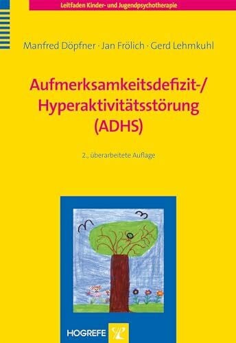 Lehmkuhl, Gerd Aufmerksamkeitsdefizit-/ Hyperaktivitätsstörung (ADHS) (Leitfaden Kinder- und Jugendpsychotherapie)