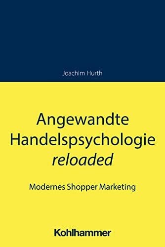 Hurth, Joachim Angewandte Handelspsychologie reloaded: Modernes Shopper Marketing