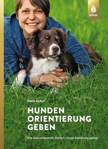 Actun, Karin Hunden Orientierung geben: Wie eine entspannte Mensch-Hund-Beziehung gelingt