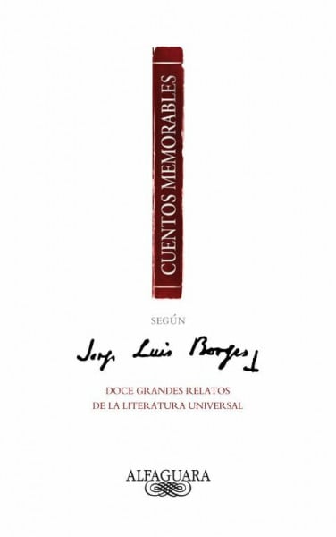 Borges, Jorge Luis Cuentos memorables según Jorge Luis Borges : doce grandes relatos de la literatura universal (Hispánica)