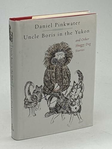 Pinkwater, Jill Uncle Boris in the Yukon and Other Shaggy Dog Stories
