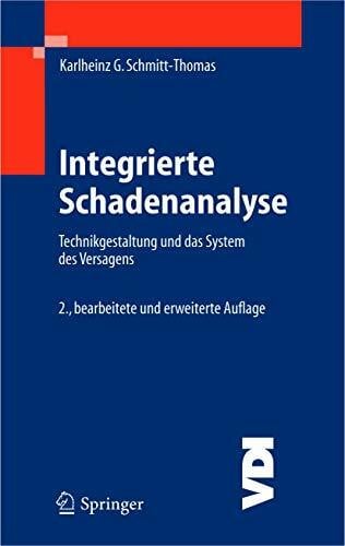 Schmitt-Thomas, Karlheinz G. Integrierte Schadenanalyse: Technikgestaltung und das System des Versagens (VDI-Buch)